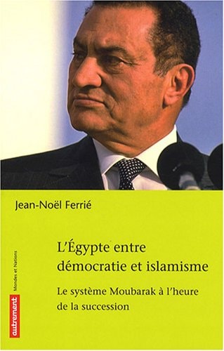 L'EGYPTE ENTRE DEMOCRATIE ET ISLAMISME, de Jean-Noël Ferrié | portada del libro