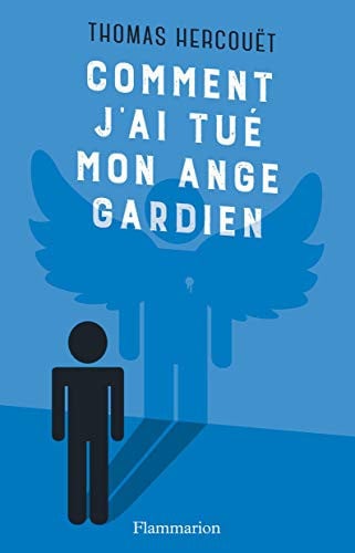 OMMENT J'AI TUE MON ANGE GARD, de HERCOUET THOMAS | portada del libro