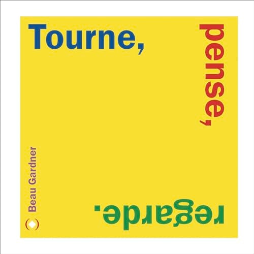 Tourne, pense, regarde, de Beau Gardner | portada del libro