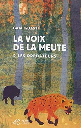 LA VOIX DE LA MEUTE TOME 2 LES PREDATEURS, de Gaia Guasti | portada del libro