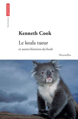 LE KOALA TUEUR ET AUTRES HISTOIRES DU BUSH, de Kenneth Cook | portada del libro
