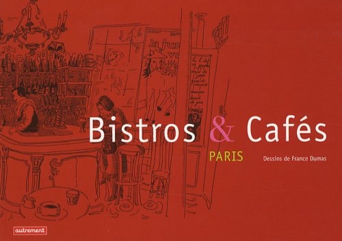 BISTROS ET CAFES PARIS, de France Dumas | portada del libro