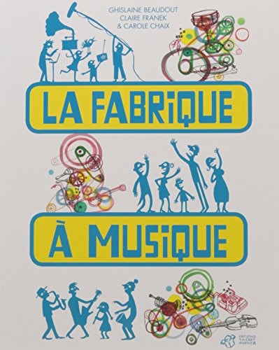 LA FABRIQUE A MUSIQUE, de Ghislaine Beaudout | portada del libro