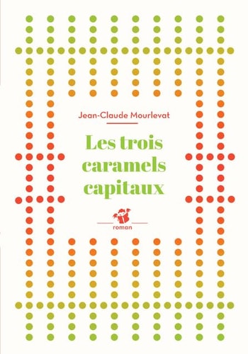LES TROIS CARAMELS CAPITAUX, de Jean-Claude Mourlevat | portada del libro