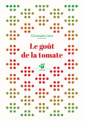 LE GOUT DE LA TOMATE, de Christophe Léon | portada del libro