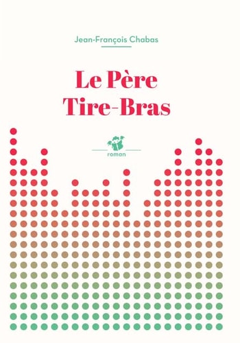 LE PERE TIRE-BRAS, de Jean-François Chabas | portada del libro