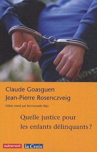 QUELLE JUSTICE POUR LES ENFANTS DELINQUA, de Claude Goasguen | portada del libro