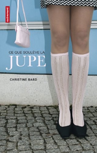 CE QUE SOULEVE LA JUPE IDENTITES, TRANSGRESSIONS, RESISTANCE, de Bard | portada del libro