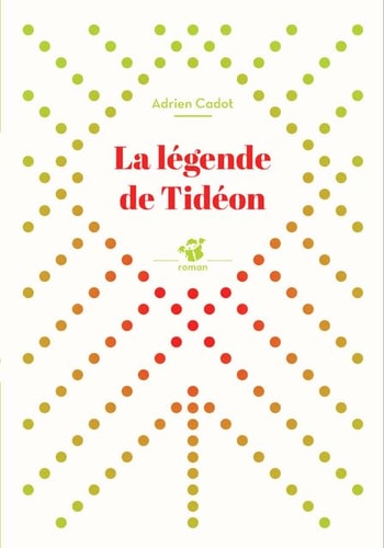 LA LEGENDE DE TIDEON, de Adrien Cadot | portada del libro