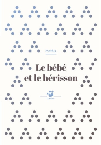 LE BEBE ET LE HERISSON, de Jean-Marc Mathis | portada del libro