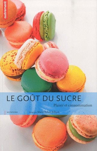 LE GOUT DU SUCRE PLAISIR ET CONSOMMATION, de Marie-Sylvie Billaux | portada del libro
