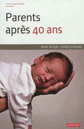PARENTS APRES 40 ANS L'ENGAGEMENT FAMILIALE A L'EPREUVE DE L, de Marc Bessin | portada del libro