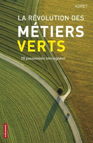 LA REVOLUTION DES METIERS VERTS 20 PASSIONNES TEMOIGNENT, de Adret | portada del libro