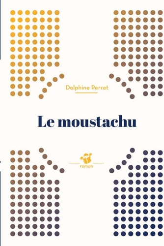 LE MOUSTACHU NE, de Delphine Perret | portada del libro