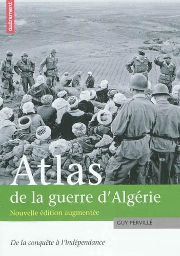 ATLAS DE LA GUERRE D'ALGERIE DE LA CONQUETE A L'INDEPENDANCE, de Guy Pervillé | portada del libro