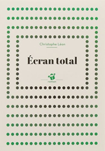 ECRAN TOTAL, de Christophe Léon | portada del libro