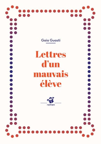 LETTRES D'UN MAUVAIS ELEVE, de Gaia Guasti | portada del libro