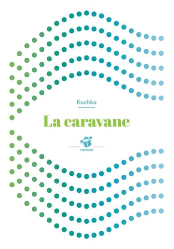 LA CARAVANE, de Kochka ((auteure | portada del libro