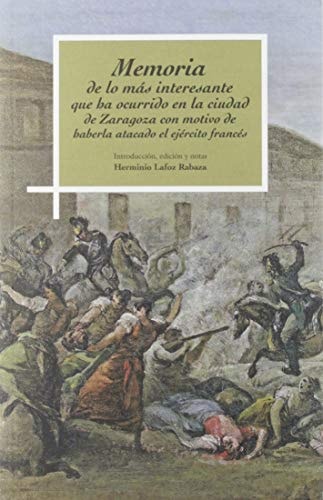 Memoria de lo más interesante que ha ocurrido en la ciudad de Zaragoza con motivo de haberla atacado, de Lafox Rabaza | porta