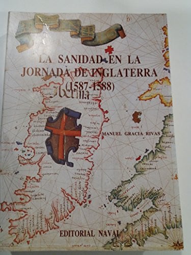 LA SANIDAD EN LA JORNADA DE INGLATERRA (1578-1588), de GRACIA RIVAS | portada del libro
