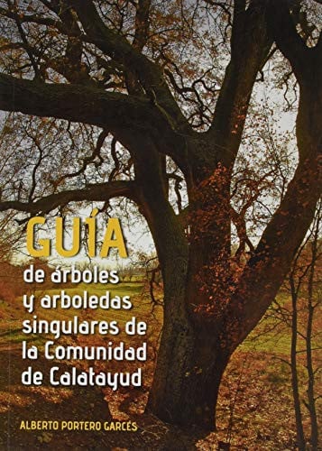Guía de árboles y arboledas singulares de la Comunidad de Calatayud., de Portero Garcés | portada del libro