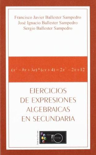 EJERCICIOS DE EXPRESIONES ALGEBRAICAS EN SECUNDARIA, de BALLESTER SAMPEDRO | portada del libro