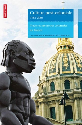 CULTURE POST-COLONIALE 1961-2006 (NE), de Nicolas Bancel | portada del libro