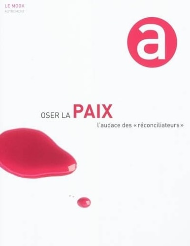 OSER LA PAIX L'AUDACE DES ARECONCILIATEURSA, de Anne Dhoquois | portada del libro