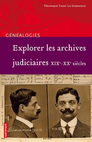EXPLORER LES ARCHIVES JUDICIAIRES XIXE-XXE SIECLES, de Véronique Tison-Le Guernigou | portada del libro