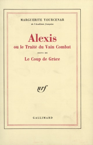 ALEXIS OU LE TRAITE DU VAIN COMBAT / LE COUP DE GRACE, de Marguerite Yourcenar | portada del libro