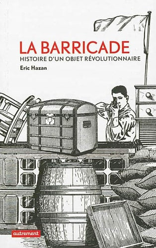 LA BARRICADE HISTOIRE D'UN OBJET REVOLUTIONNAIRE, de Éric Hazan | portada del libro