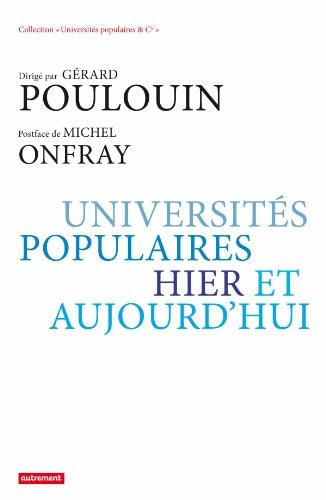 UNIVERSITES POPULAIRES, HIER ET AUJOURD'HUI, de Gérard Poulouin | portada del libro
