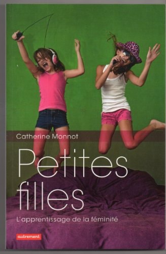 PETITES FILLES L'APPRENTISSAGE DE LA FEMINITE, de Catherine Monnot | portada del libro