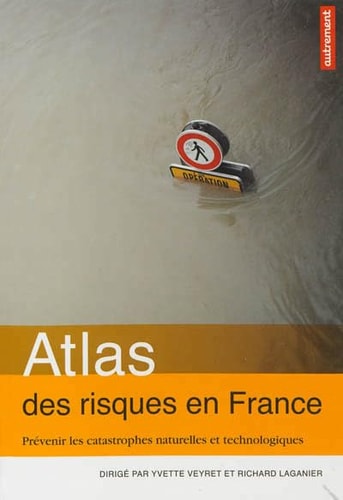ATLAS DES RISQUES EN FRANCE PREVENIR LES CATASTROPHES NATURE, de Yvette Veyret | portada del libro