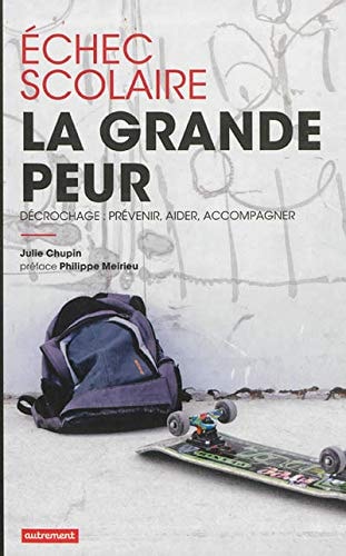 ECHEC SCOLAIRE LA GRANDE PEUR DECROCHAGEA: PREVENIR, AIDER,, de Julie Chupin | portada del libro