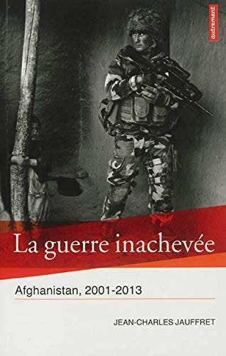 LA GUERRE INACHEVEE AFGHANISTAN, 2001-2013, de Jean-Charles Jauffret | portada del libro