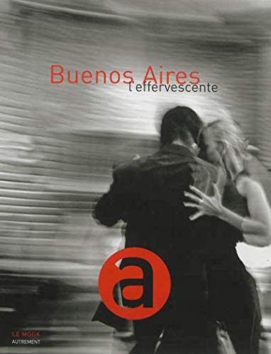 BUENOS AIRES L'EFFERVESCENTE, de Eric Forissier | portada del libro