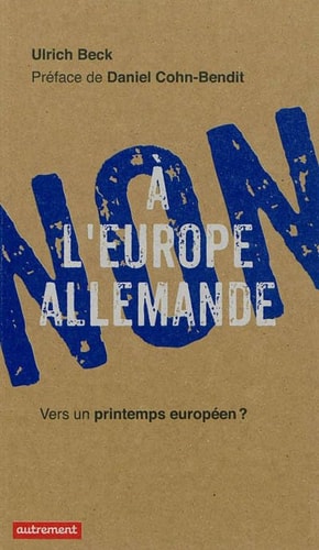 NON A L'EUROPE ALLEMANDE VERS UN PRINTEMPS EUROPEEN?, de Ulrich Beck | portada del libro