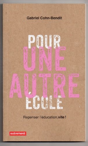POUR UNE AUTRE ECOLE REPENSER L'EDUCATION VITEA!, de Jean-Gabriel Cohn-Bendit | portada del libro