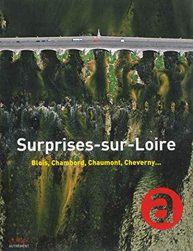 SURPRISES-SUR-LOIRE BLOIS, CHAMBORD, CHAUMONT, CHEVERNY..., de Jessie Magana | portada del libro