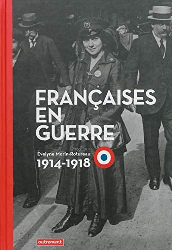 FRANCAISES EN GUERRE 1914-1918, de Evelyne Morin-Rotureau | portada del libro