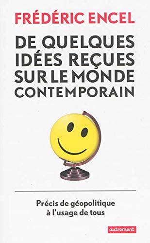 DE QUELQUES IDEES RECUES SUR LE MONDE CONTEMPORAINS PRECIS D, de Frédéric Encel | portada del libro