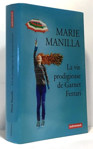 LA VIE PRODIGIEUSE DE GARNET FERRARI, de Marie Manilla | portada del libro