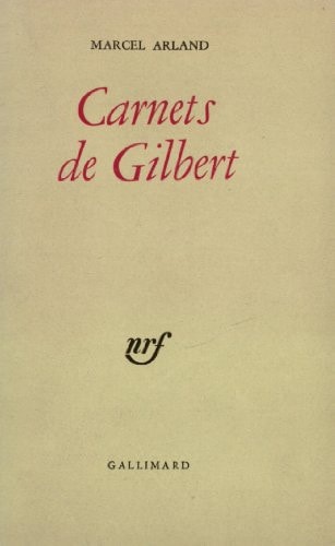 CARNETS DE GILBERT / CARNETS D'UN PERSONNAGE /QUI PARLE ? /J, de Arland | portada del libro