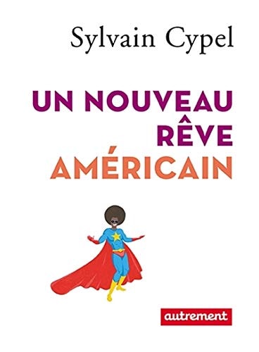 UN NOUVEAU REVE AMERICAIN, de Sylvain Cypel | portada del libro