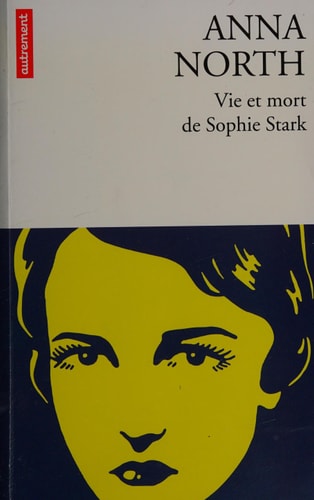 VIE ET MORT DE SOPHIE STARK, de Anna North | portada del libro