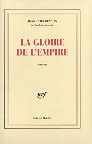 LA GLOIRE DE L'EMPIRE, de Ormesson | portada del libro