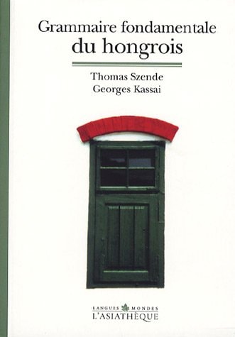 GRAMMAIRE FONDAMENTALE DU HONGROIS, de Thomas Szende | portada del libro