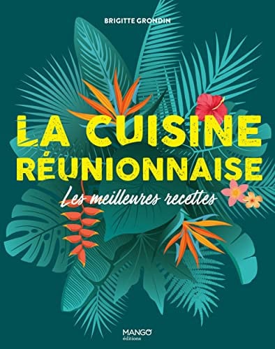 LA CUISINE REUNIONNAISE LES MEILLEURES RECETTES, de BRIGITTE GRONDIN#SOPHI | portada del libro