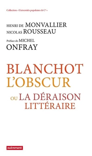 BLANCHOT L'OBSCUR OU LA DERAISON LITTERAIRE, de Henri de Monvallier | portada del libro